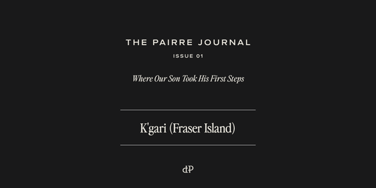 The Pairre Journal, Issue 01. Where Our Son Took His First Steps. K'gari (Fraser Island).